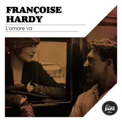 L'amore va - Françoise Hardy