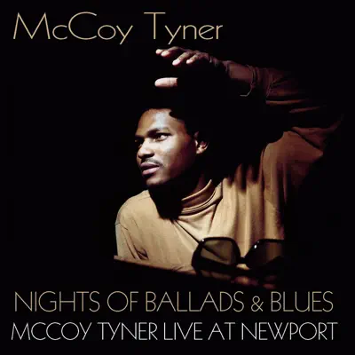 Nights of Ballads and Blues (McCoy Tyner Live At Newport) - McCoy Tyner Nights of Ballads and Blues (McCoy Tyner Live At Newport) - McCoy Tyner
