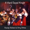 A Hard Dazed Knight - Bawdy Ballads & Dirty Ditties