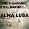 Alma Lusa (Mindskap Remix) [feat. Martin Sax] - Chris Marquez & Del Karmo lyrics