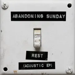 Rest (Acoustic EP) by Abandoning Sunday album reviews, ratings, credits
