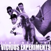 Vicious Experiments