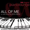 Piano Lounge - All of Me (Originally Performed by John Legend) [Piano Karaoke Version] - Single album lyrics, reviews, download