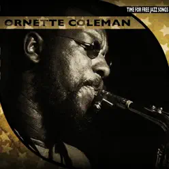 Time for Free Jazz Songs (Remastered) - Ornette Coleman