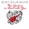 Burt Bacharach : This Guitar's In Love With You