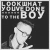 Look What You've Done to the Boy - Single