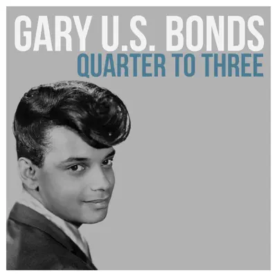 Quarter to Three - Single - Gary 'U.S.' Bonds