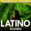 Tropical Haven: Latino Sounds