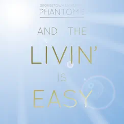 And the Livin' Is Easy by The Georgetown Phantoms album reviews, ratings, credits