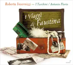 I Viaggi di Faustina by Roberta Invernizzi, Antonio Florio, I Turchini & Tom Rossi album reviews, ratings, credits