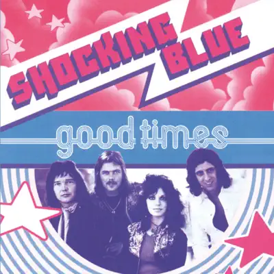 Good Times - Shocking Blue