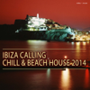 Ibiza Calling Chill & Beach House 2014 - Various Artists