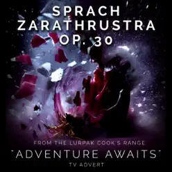 Sprach Zarathustra (From the Lurpak Cook's Range "Adventure Awaits" TV Advert) - Single - London Festival Orchestra Sprach Zarathustra (From the Lurpak Cook's Range "Adventure Awaits" TV Advert) - Single - London Festival Orchestra
