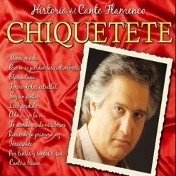 Historias del Cante Flamenco : Chiquetete - Chiquetete Historias del Cante Flamenco : Chiquetete - Chiquetete