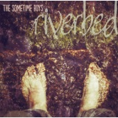 The Sometime Boys - Riverbed