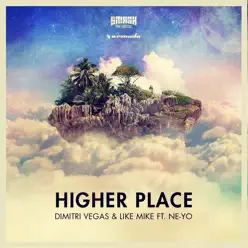 Higher Place (feat. Ne-Yo) [Remixes] - Dimitri Vegas & Like Mike