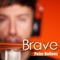 Brave - Peter Hollens lyrics