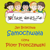 Polskie Wiersze / Jan Brzechwa - Samochwala - Piotr Fronczewski