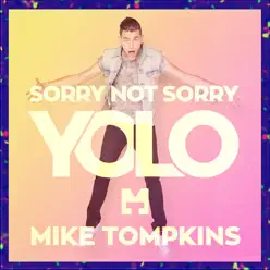 Sorry Not Sorry (Yolo) - Single - Mike Tompkins