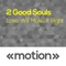 Love Will Make It Right - 2 Good Souls lyrics