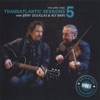 Transatlantic Sessions - Series 5: Volume One, 2011