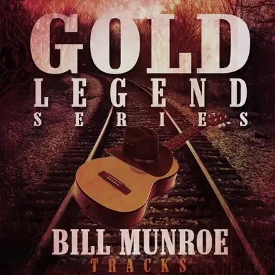 Gold Legend Series: Bill Munroe Tracks - Single - Bill Monroe