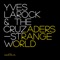 Strange World (feat. Juiceppe) - Yves Larock & The Cruzaders lyrics