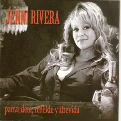 Parrandera Rebelde y Atrevida - Jenni Rivera