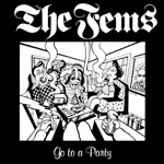 The Fems - Go to a Party