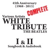 The Complete White Album Tribute, Pt. One & Two: 45th Anniversary (1968 - 2013) - Songbook & Audiobook