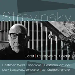 Stravinsky: Octet & L'histoire du soldat (The Soldier's Tale) by Eastman Wind Ensemble, Eastman Virtuosi, Mark Scatterday & Jan Opalach album reviews, ratings, credits