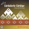 Türkülerle Türkiye, Vol. 80 (Osmaniye)