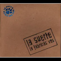 La Suerte la Fabricás Vos - La Perra que los Parió