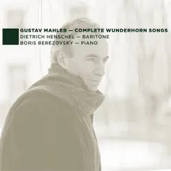 G. Mahler: Complete Wunderhorn Songs by Dietrich Henschel & Boris Berezovsky album reviews, ratings, credits