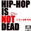 Hip-Hop Is Still Not Dead album lyrics, reviews, download