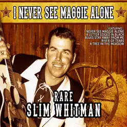 I Never See Maggie Alone - Rare Slim Whitman - Slim Whitman