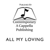Contemporary A Cappella Series: All My Loving (Learning Tracks) - EP - (CAP) Contemporary A Cappella Publishing