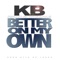 Better on My Own (feat. Colby Kane & Kyle) - KB lyrics