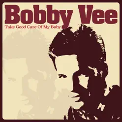Take Good Care of My Baby - Bobby Vee
