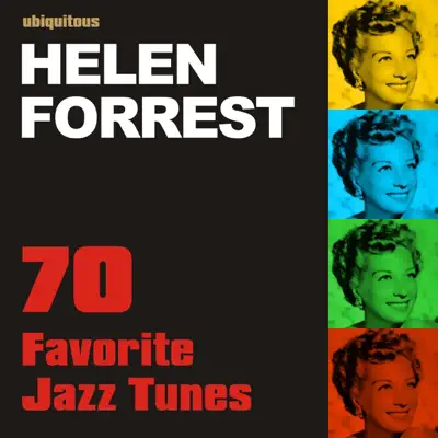 70 Favorite Jazz Tunes by Helen Forrest - Helen Forrest 70 Favorite Jazz Tunes by Helen Forrest - Helen Forrest