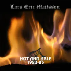 Hot and Able 1983-85 by Lars Eric Mattsson album reviews, ratings, credits