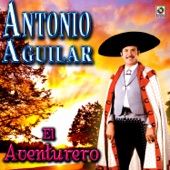 Antonio Aguilar - El Aventurero- Yo El Aventurero -