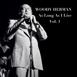 As Long as I Live, Vol. 1 - Woody Herman