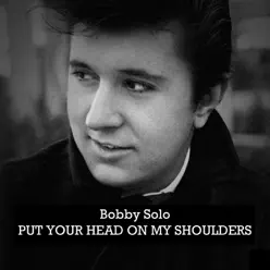 Put Your Head on My Shoulders - Bobby Solo