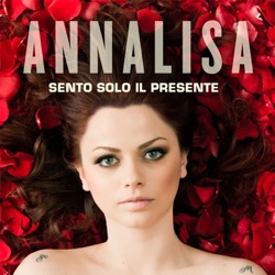 Annalisa - Sento solo il presente