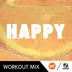 Happy (The Factory Speed Workout Mix) - Single album cover