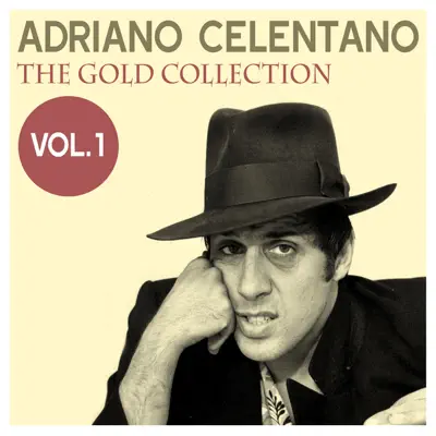 Adriano Celentano: The Gold Collection, Vol. 1 - Adriano Celentano Adriano Celentano: The Gold Collection, Vol. 1 - Adriano Celentano