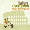 ITALIAN EVERGREEN - Il Meglio Degli Anni Piu Belli - Vol 1