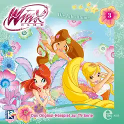 Folge 3: Die Lilo-Blume (Das Original-Hörspiel zur TV-Serie) - Winx Club Folge 3: Die Lilo-Blume (Das Original-Hörspiel zur TV-Serie) - Winx Club