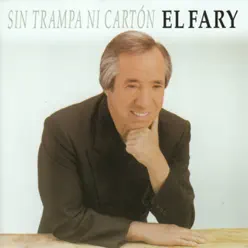 Sin trampa ni cartón - El Fary